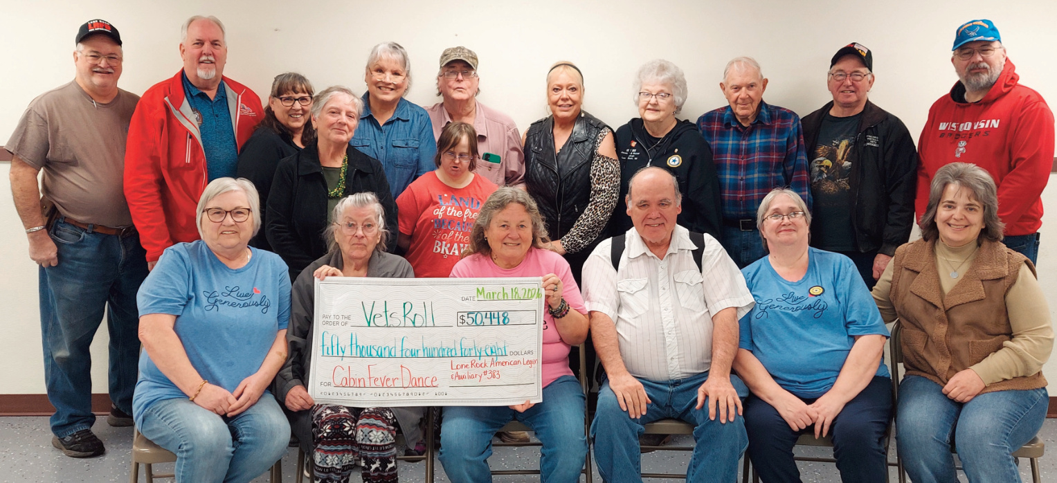 The Lone Rock American Legion and Auxiliary #383 and the Cabin Fever Dance Committee would like to thank everyone for their donations and participation in their fundraiser to send veterans to Washington, D. C. This year, $50,448 was raised, enough to send 59 veterans on this trip of a lifetime. VetsRoll.org is a non- profit organization that sends veterans and Rosie-the-Riveters to Washington, D.C. on a four day bus trip to see their memorials. If you know someone that is eligible for the trip, visit VetsRoll.org.